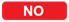 Red rectangular label that says "No"